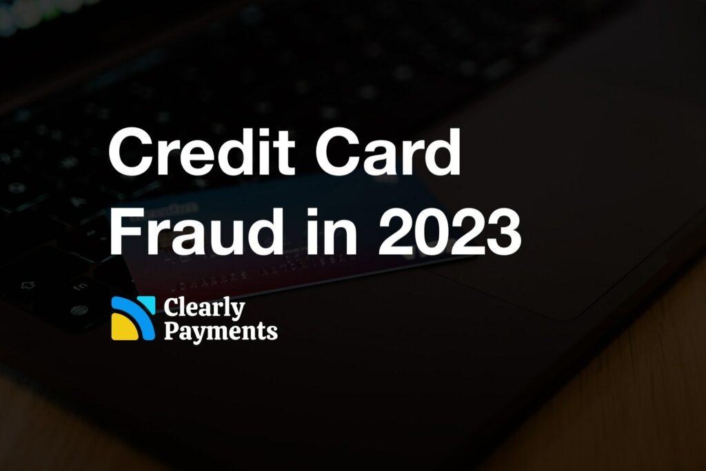 Credit card fraud in 2023