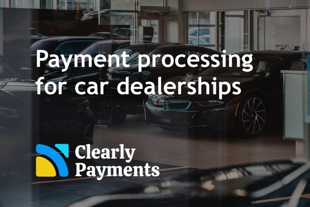 Payment processing for car and auto dealerships