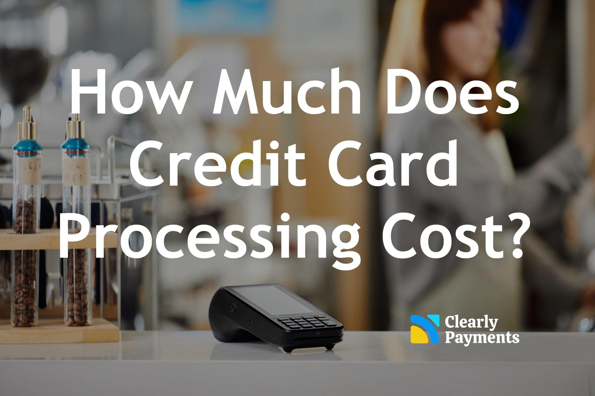 How Much Does Credit Card Processing Cost? - TRC-Parus