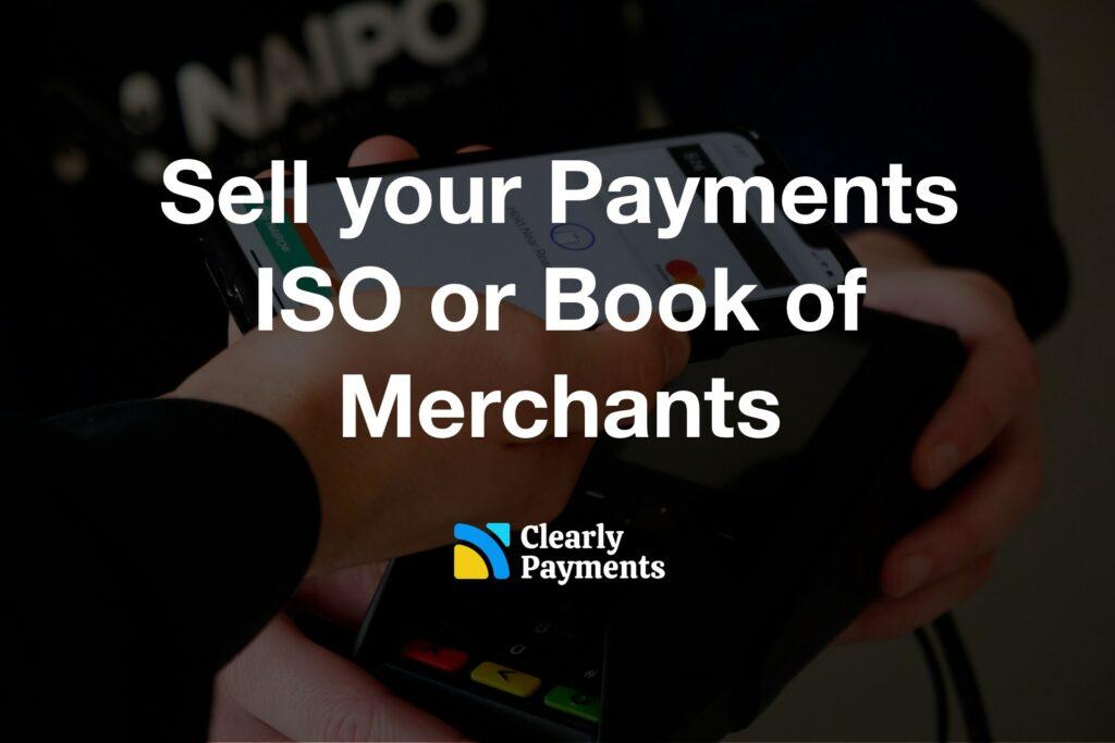 Sell your Payments ISO or Book of Merchants