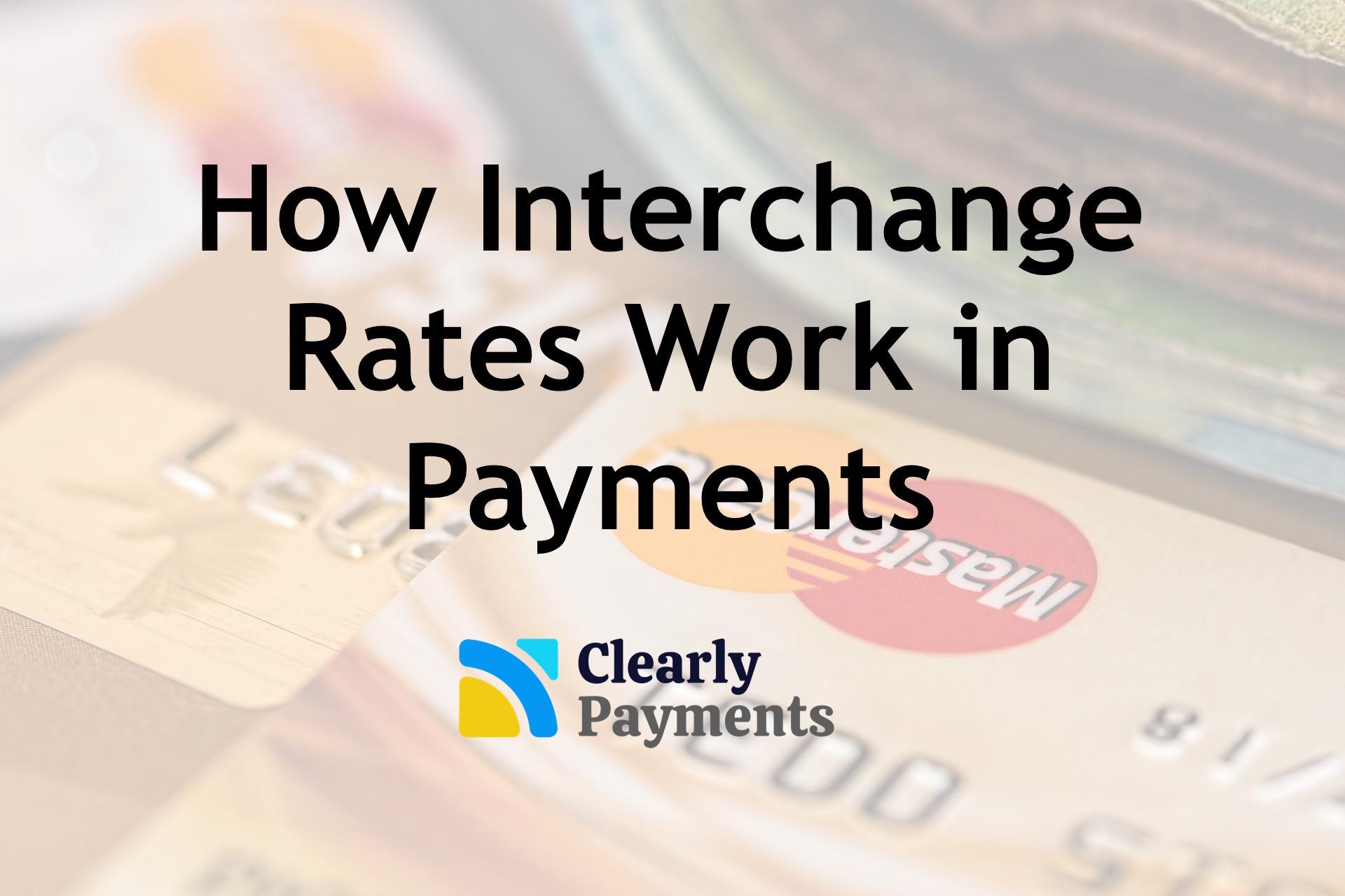 How Interchange Rates Work In Payments - | Credit Card Processing