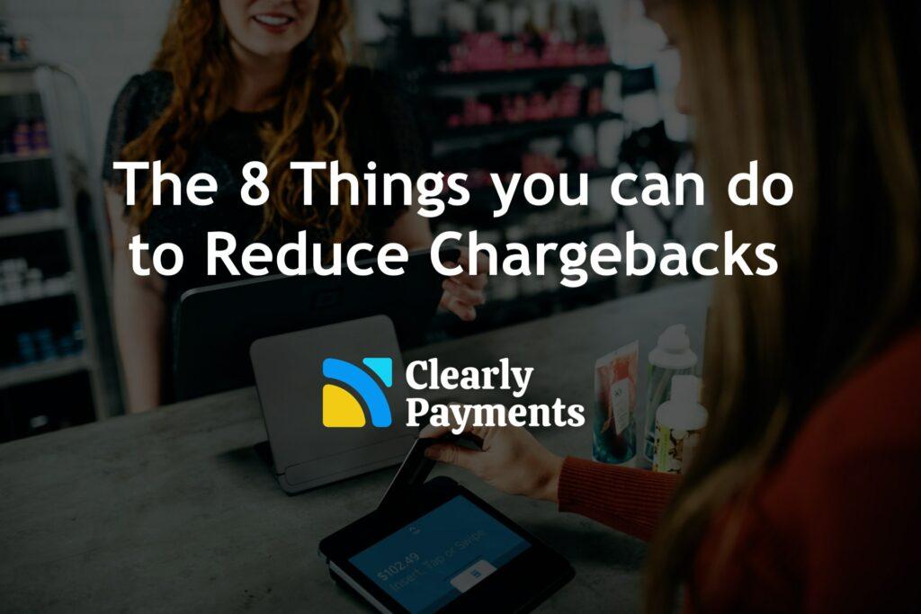 Eight things you can do to reduce chargebacks