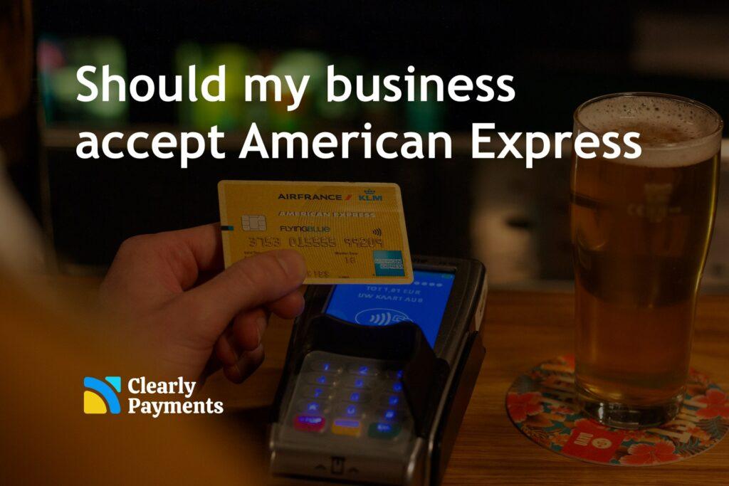 Should my business accept American Express