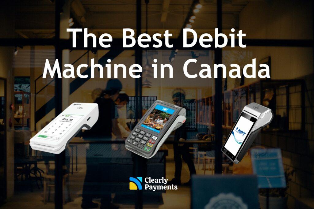 The best debit machines in Canada and USA