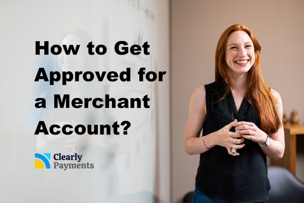 How to get approved for a merchant account
