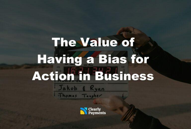 The value of having a bias for action in business
