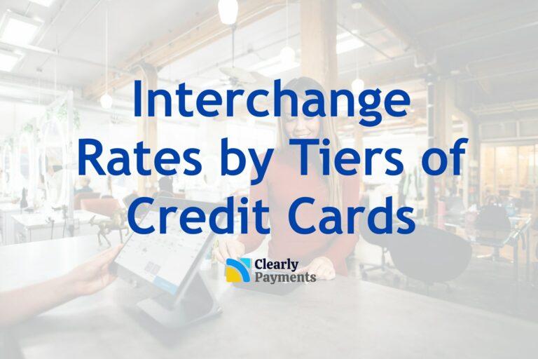 Interchange rates by tiers of credit cards
