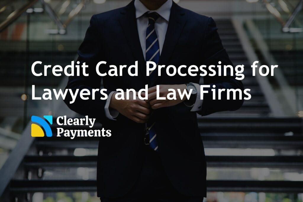 Credit card processing for lawyers and law firms