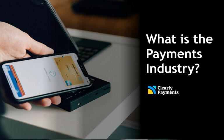 What is the payments industry?