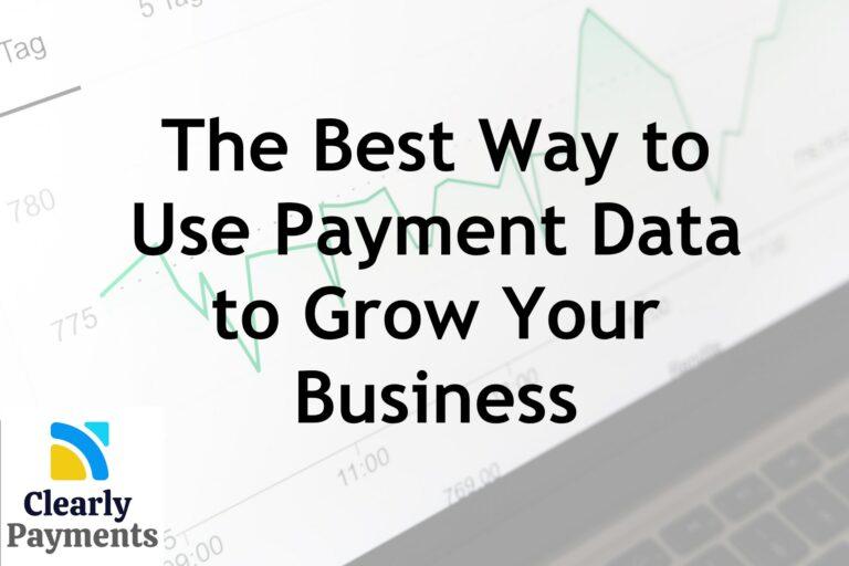 The best way to use payment data to grow your business