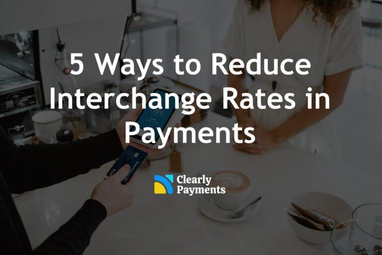5 ways to reduce interchange rates in payments