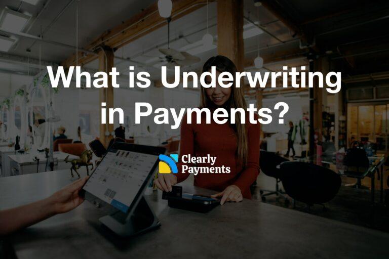 What is underwriting in payments?