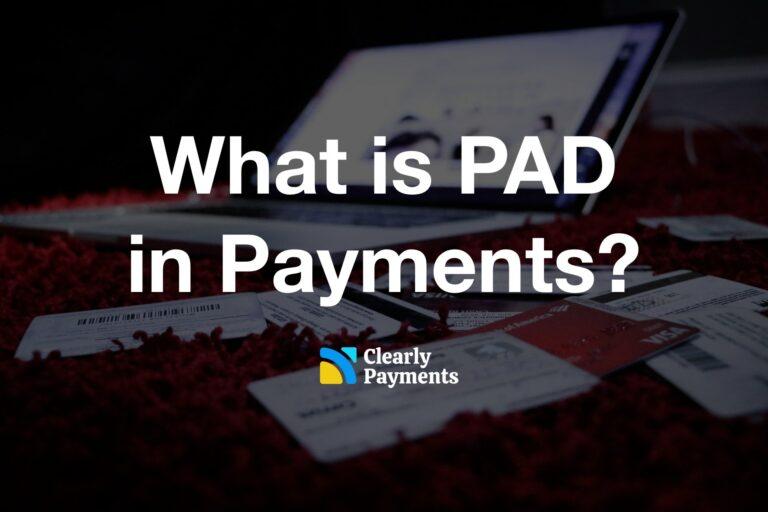 What is PAD (pre authorized debit) in payments?