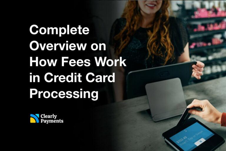 Complete overview on how fees work in credit card processing