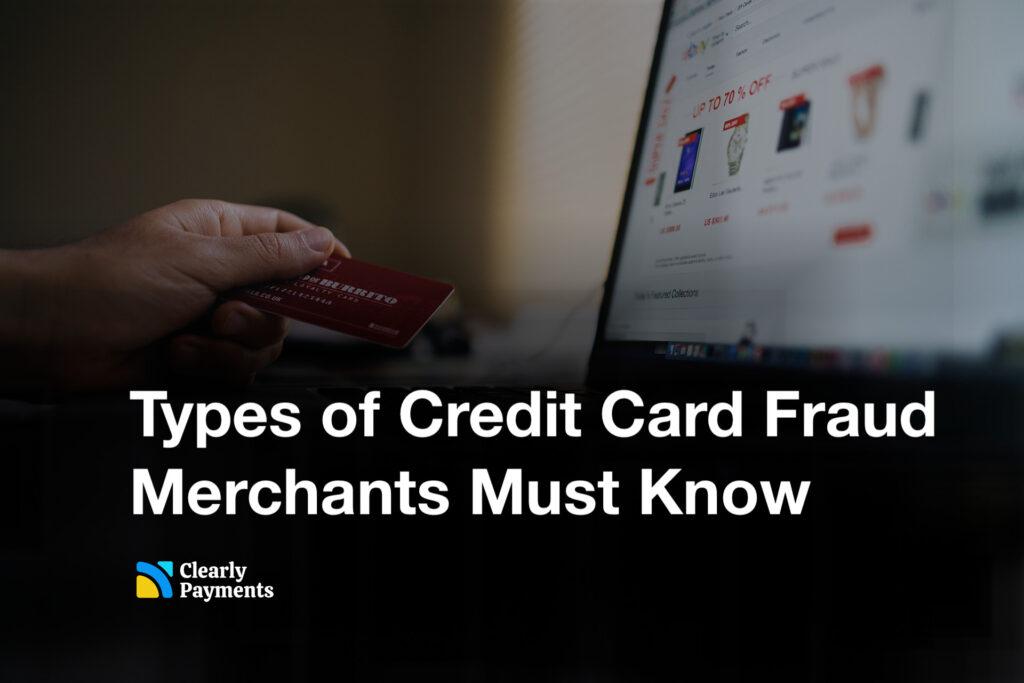 Types of credit card fraud merchants must know