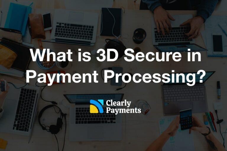 What is 3D Secure in payment processing?