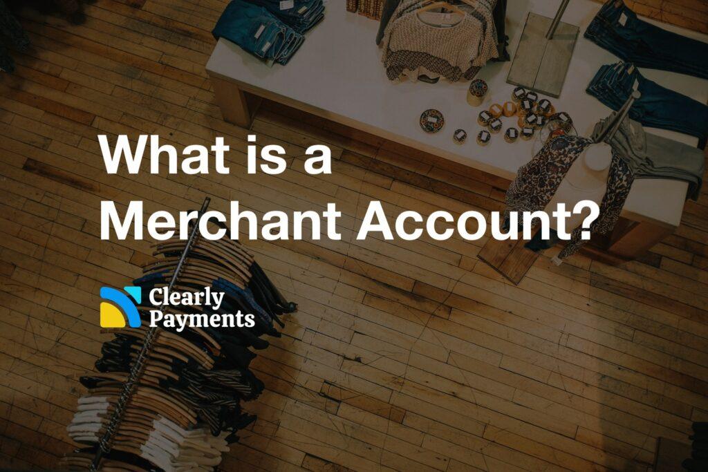 What is a merchant account?