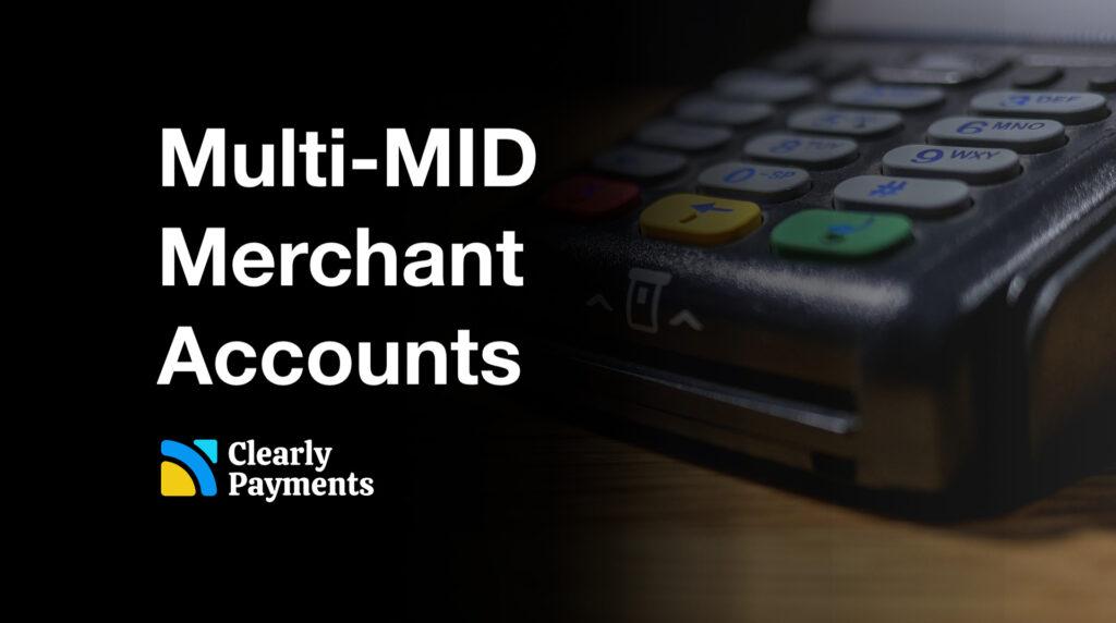 Multi-MID merchant accounts