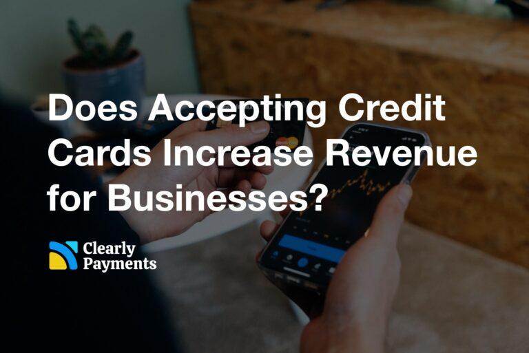 Does accepting credit cards increase business revenue?