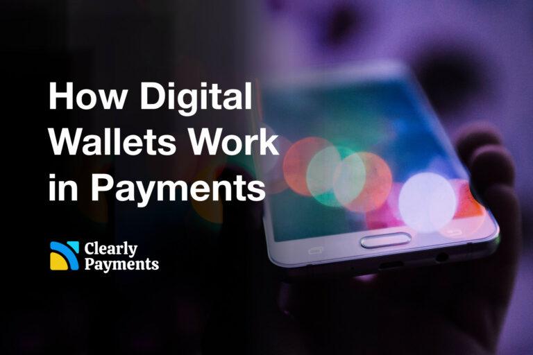 How Digital Wallets Work in Payments