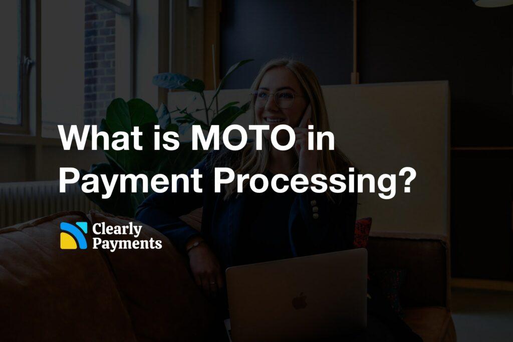 What is MOTO in credit card payment processing?