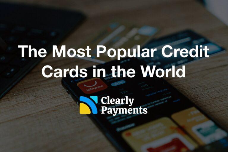 The most popular credit cards in the world and market statistics