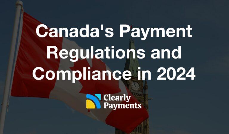Canada's Payment Regulations and Compliance in 2024