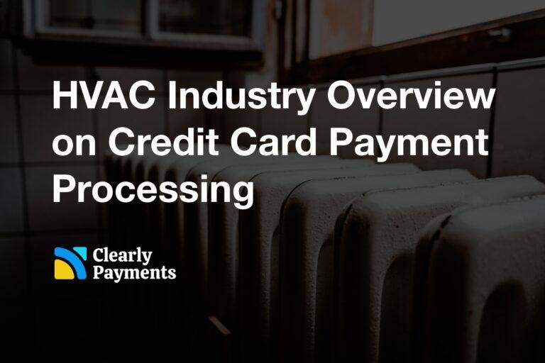 HVAC Industry Overview on Credit Card Payment Processing