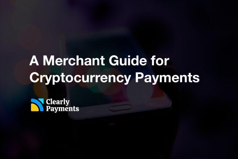 A Merchant Guide for Cryptocurrency Payments