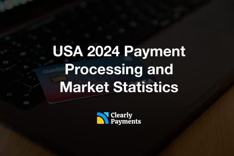 USA 2024 Payment Processing and Market Statistics