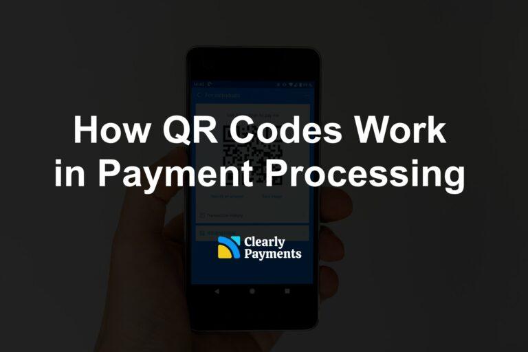 How QR Codes Work in Payment Processing