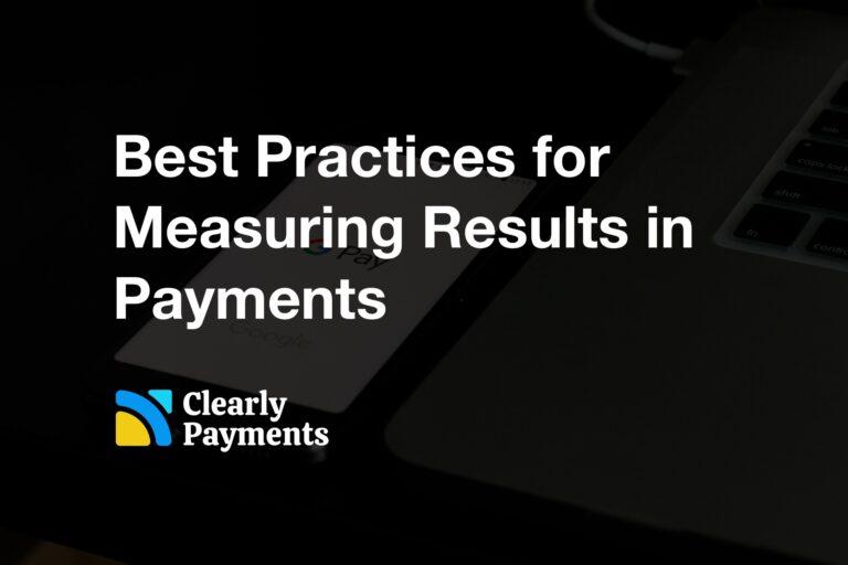 Best Practices for Measuring Results in Payments
