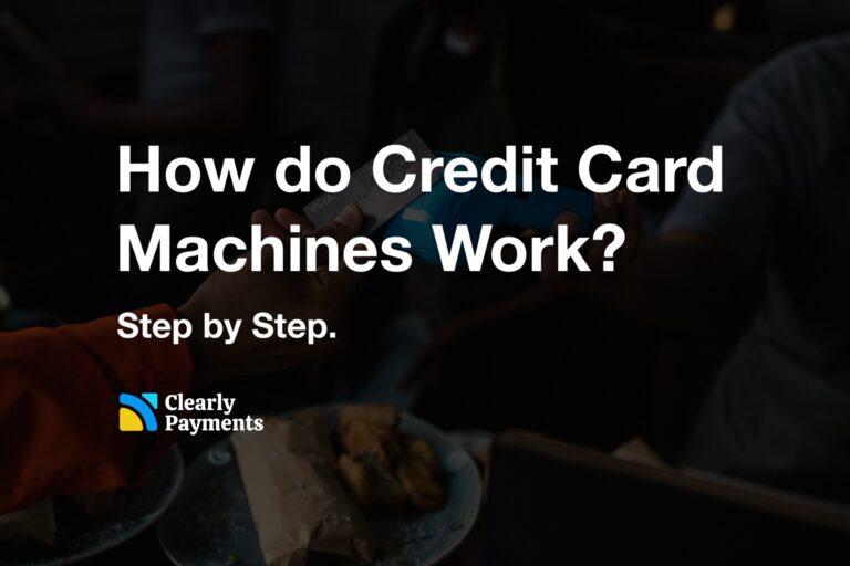 How do Credit Card Machines Work? Step by Step.