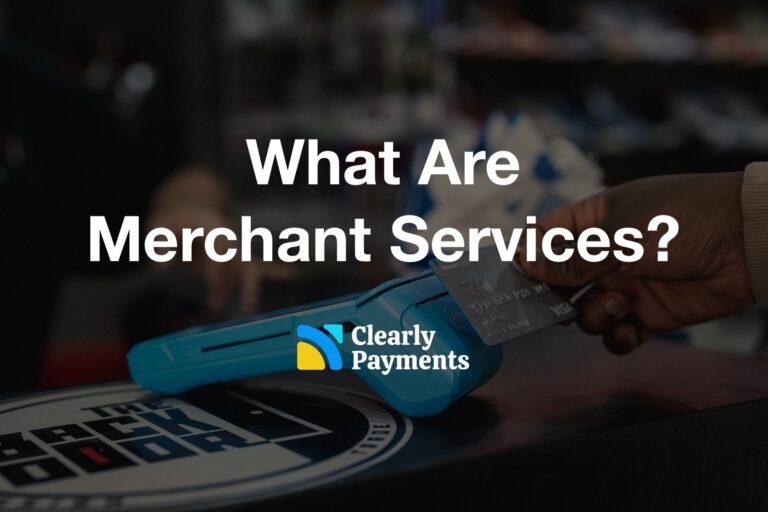 What are Merchant Services?